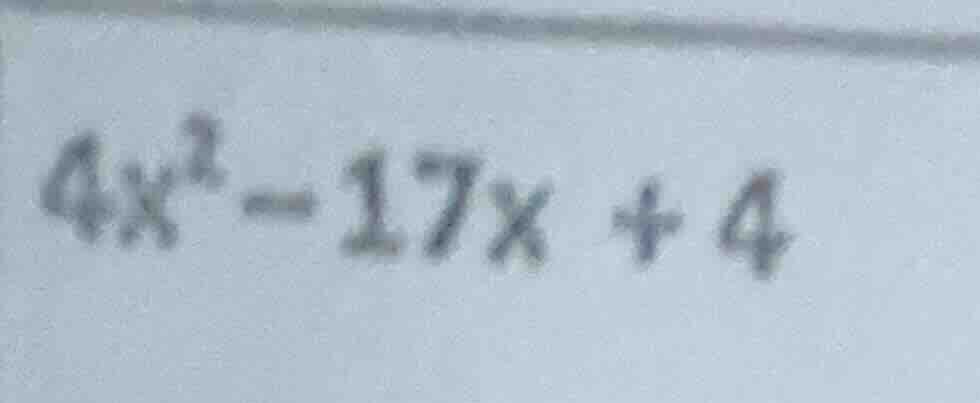 $4x^2 - 17x + 4$