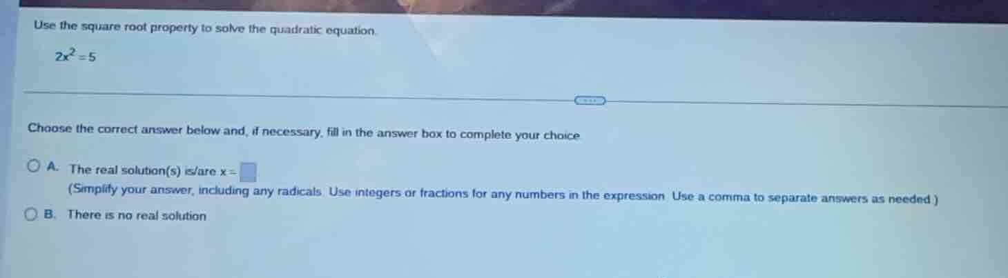 use the square root property to solve the quadratic equation.$2x^2=5$ch…