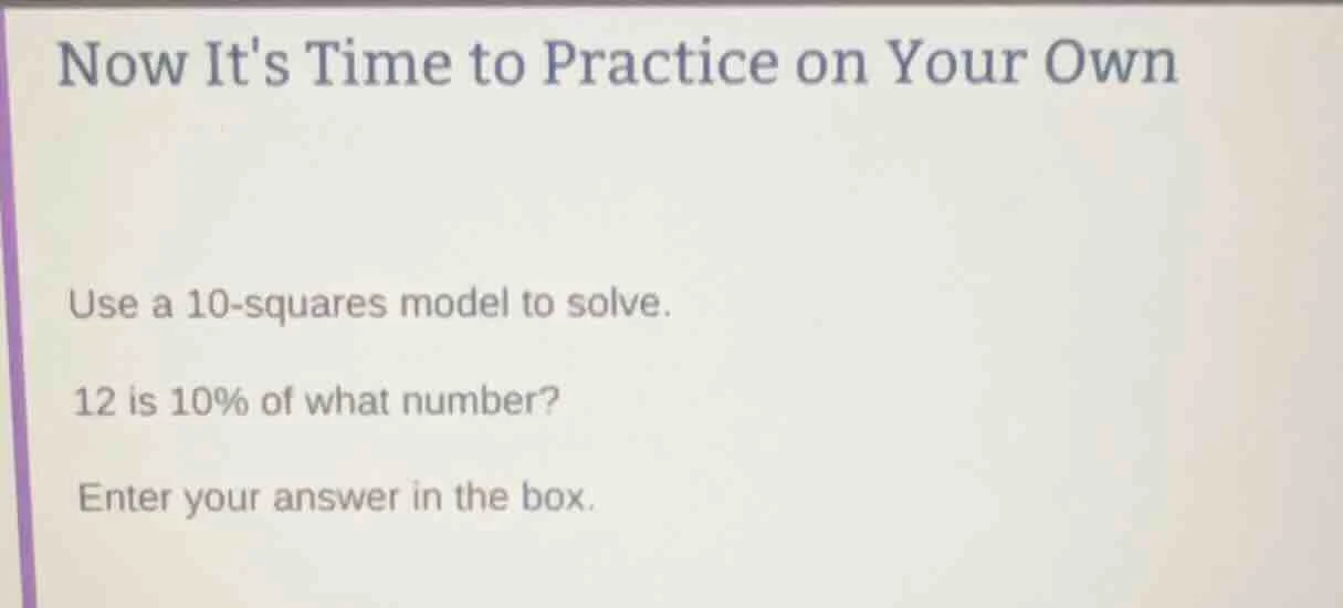 now its time to practice on your own use a 10-squares model to solve. 1…