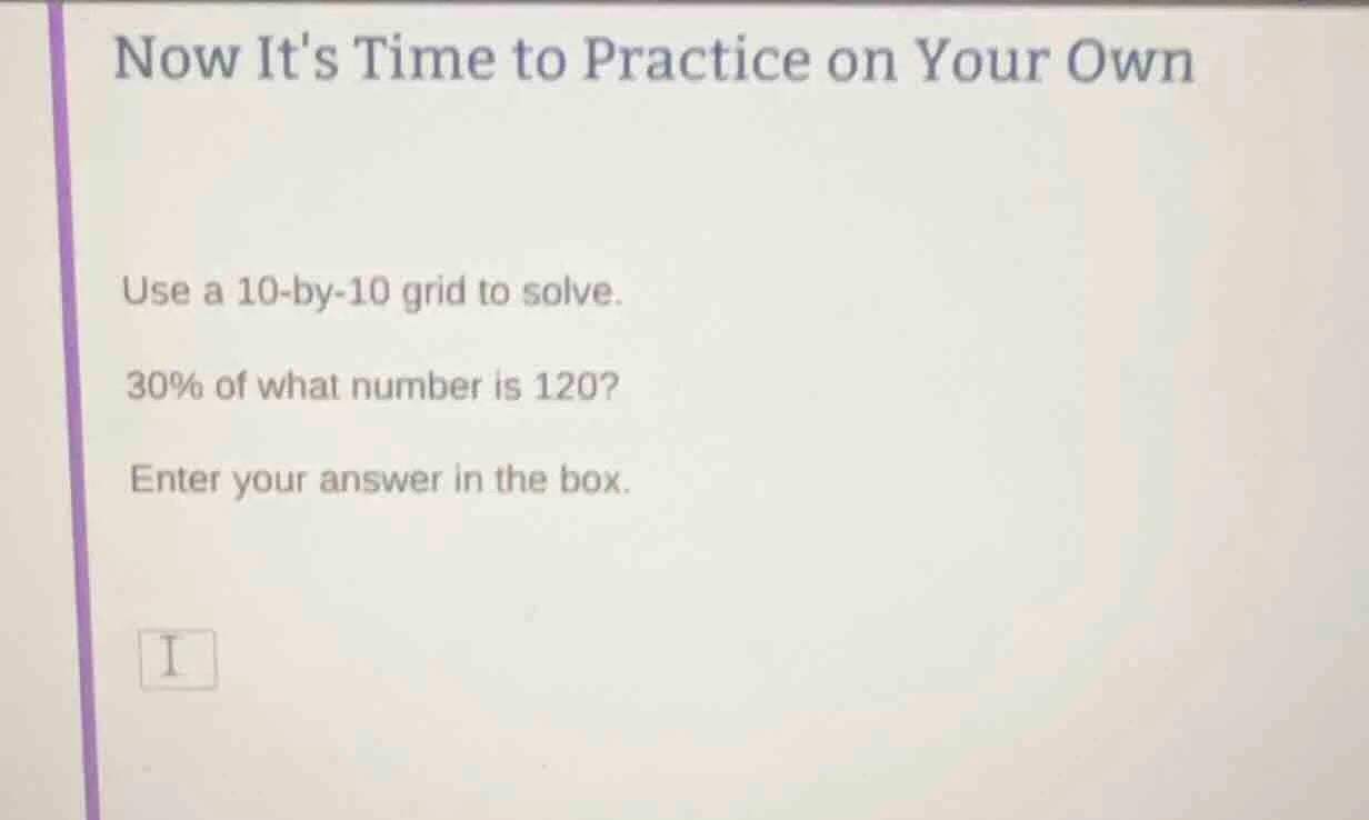 now its time to practice on your own use a 10-by-10 grid to solve. 30% …