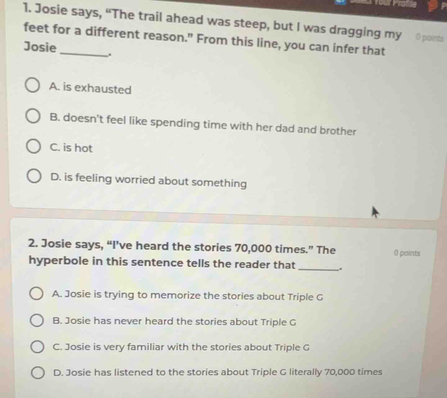 1. josie says, \the trail ahead was steep, but i was dragging my feet f…