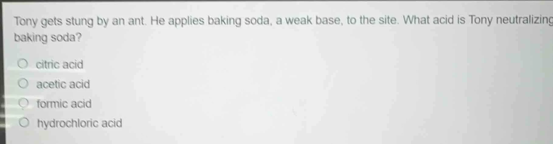 tony gets stung by an ant. he applies baking soda, a weak base, to the …