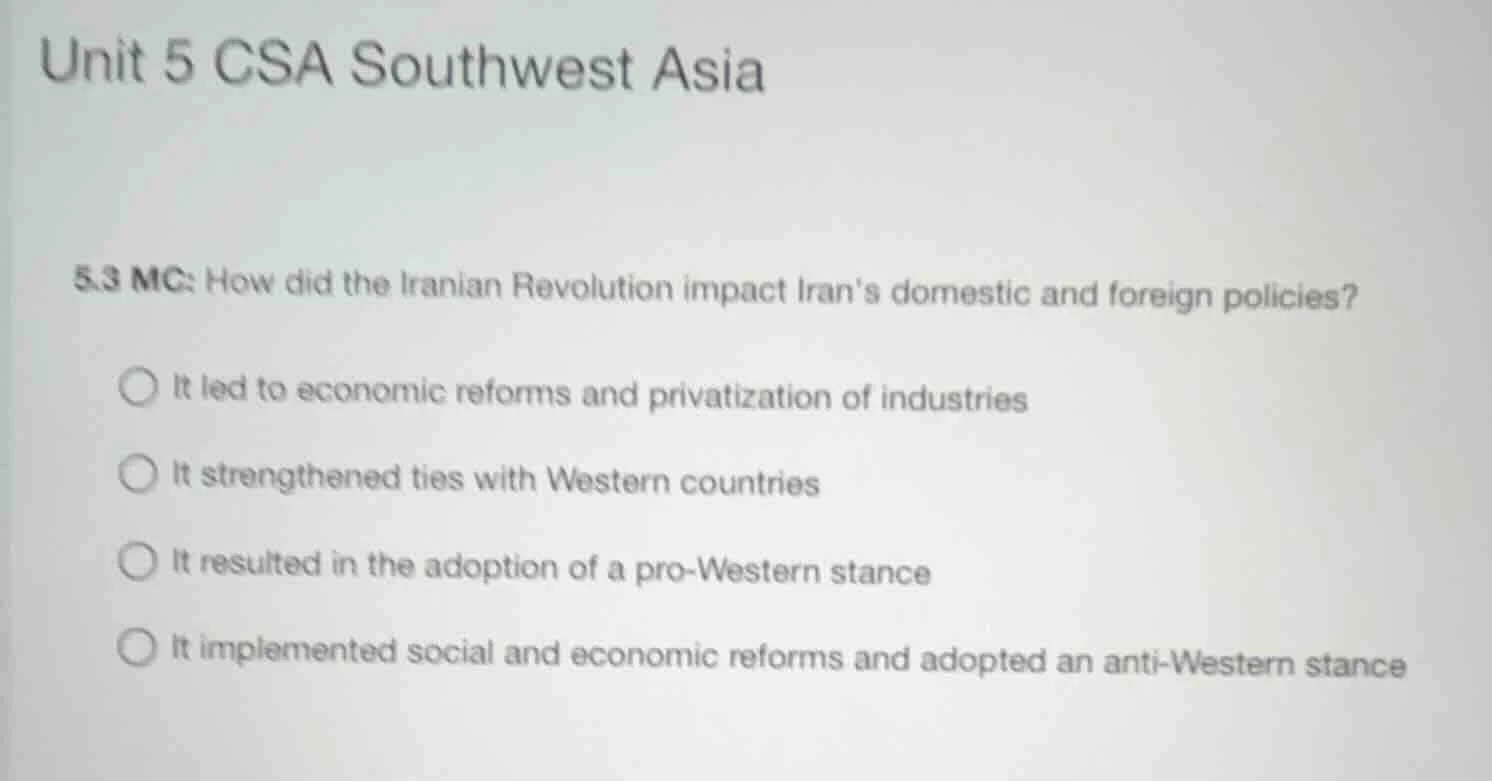 unit 5 csa southwest asia 5.3 mc: how did the iranian revolution impact…