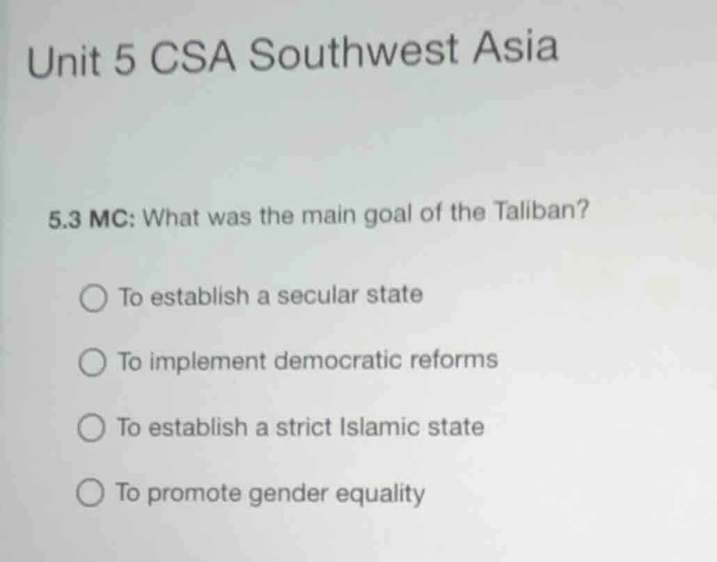unit 5 csa southwest asia 5.3 mc: what was the main goal of the taliban…