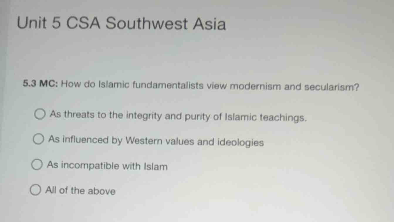 unit 5 csa southwest asia 5.3 mc: how do islamic fundamentalists view m…