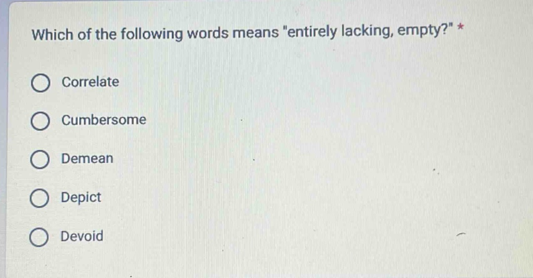 which of the following words means \entirely lacking, empty?\ * correla…