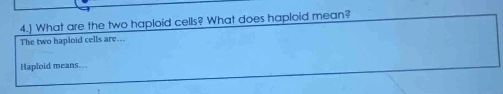 4.) what are the two haploid cells? what does haploid mean? the two hap…