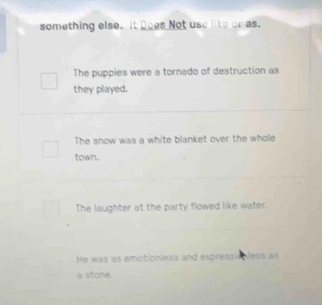 something else. it does not use like or as. the puppies were a tornado …