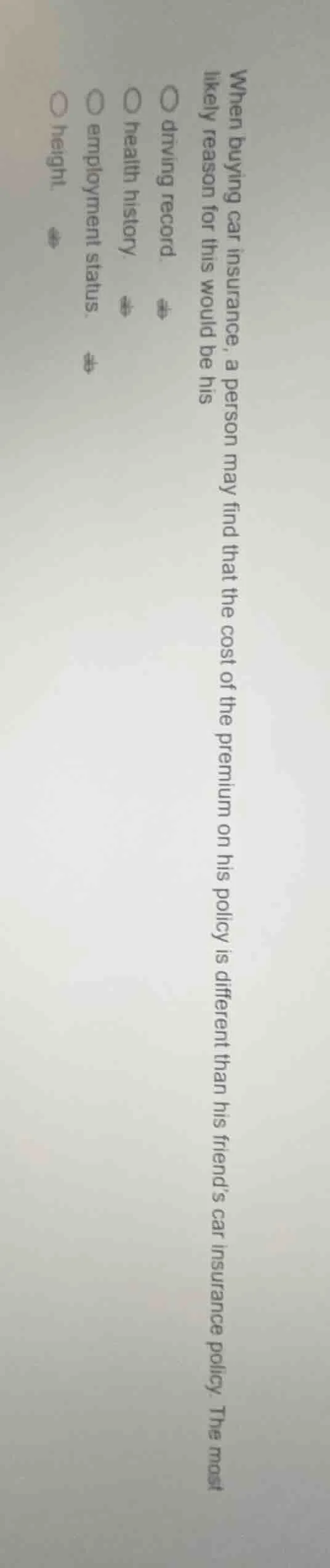 when buying car insurance, a person may find that the cost of the premi…