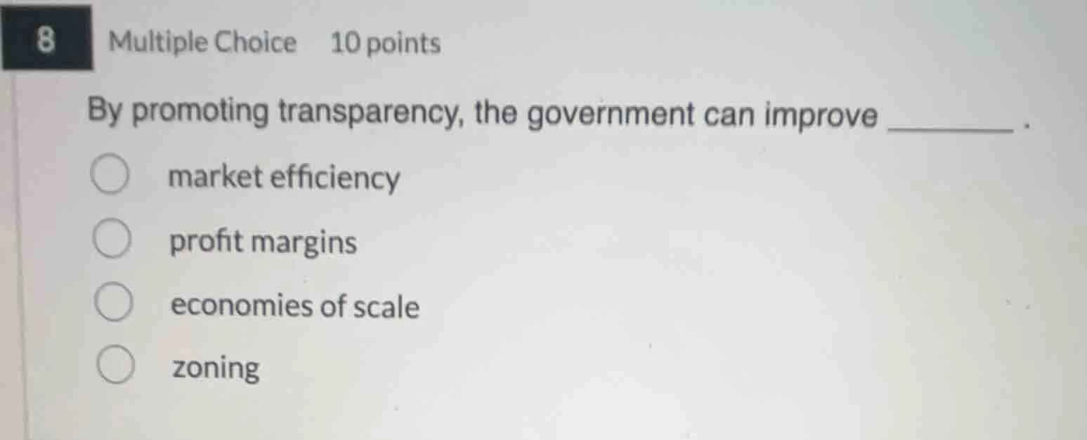 8 multiple choice 10 points by promoting transparency, the government c…