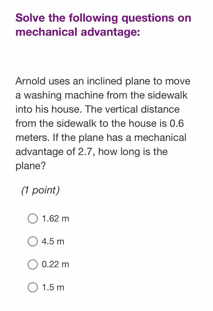 solve the following questions on mechanical advantage: arnold uses an i…