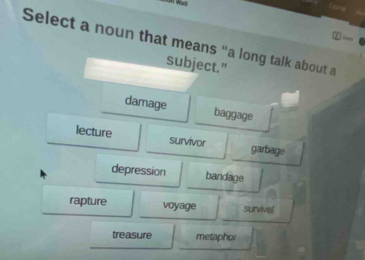 select a noun that means \a long talk about a subject.\damagebaggagelec…