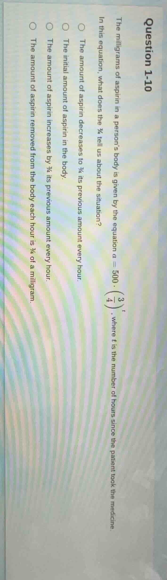 question 1-10 the milligrams of aspirin in a persons body is given by t…