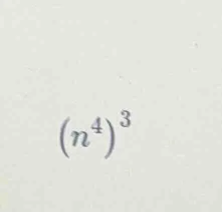 $(n^{4})^{3}$