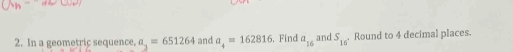2. in a geometric sequence, $a_3 = 651264$ and $a_4 = 162816$. find $a_…