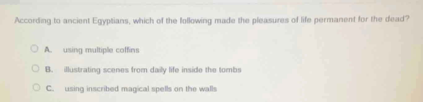 according to ancient egyptians, which of the following made the pleasur…