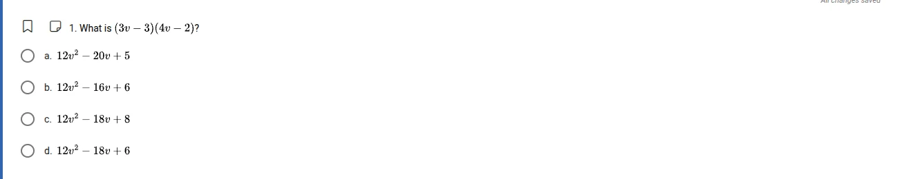 1. what is $(3v - 3)(4v - 2)?$ a. $12v^{2}-20v + 5$ b. $12v^{2}-16v + 6…