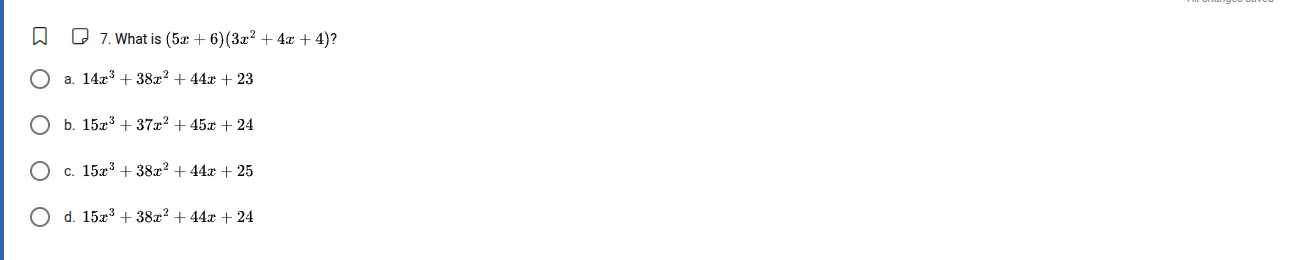 7. what is $(5x + 6)(3x^{2} + 4x + 4)$? a. $14x^{3} + 38x^{2} + 44x + 2…