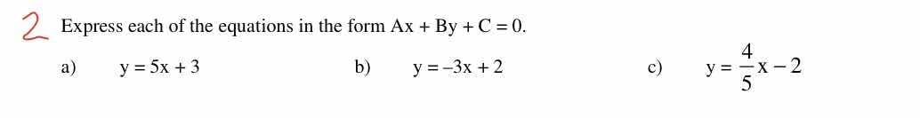2 express each of the equations in the form ax + by + c = 0. a) $y = 5x…
