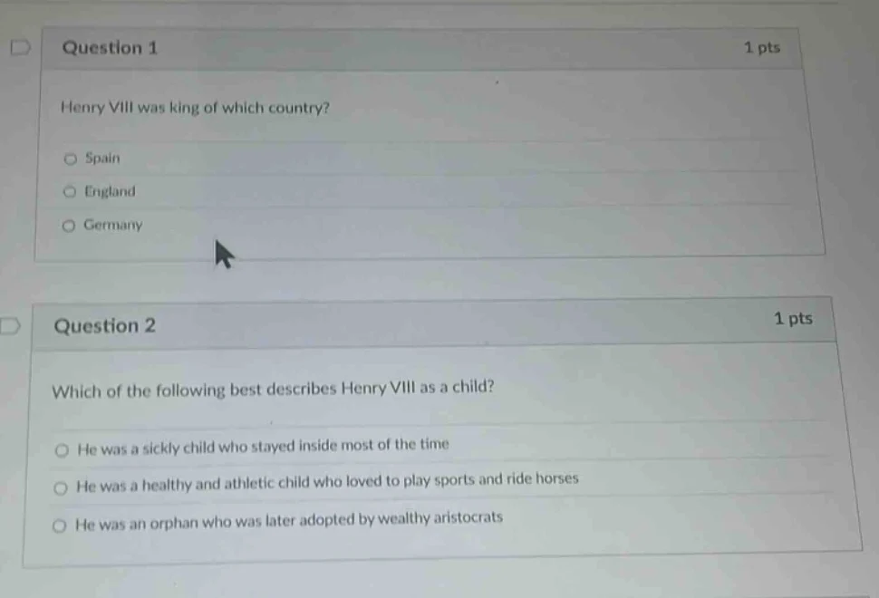 question 1 1 pts henry viii was king of which country? ○ spain ○ englan…