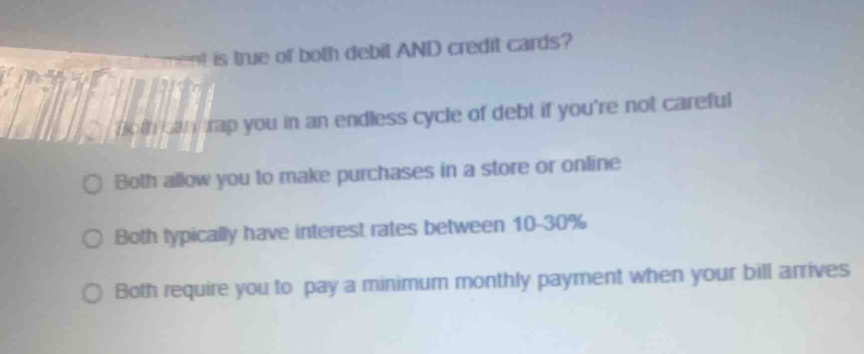 which statement is true of both debit and credit cards?- obscured optio…
