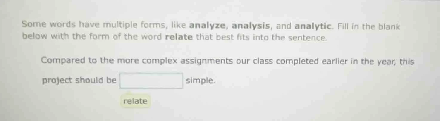some words have multiple forms, like analyze, analysis, and analytic. f…