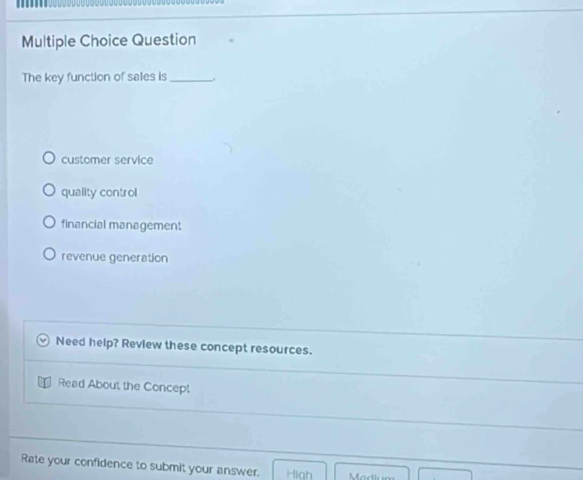 multiple choice question the key function of sales is ______. ○ custome…