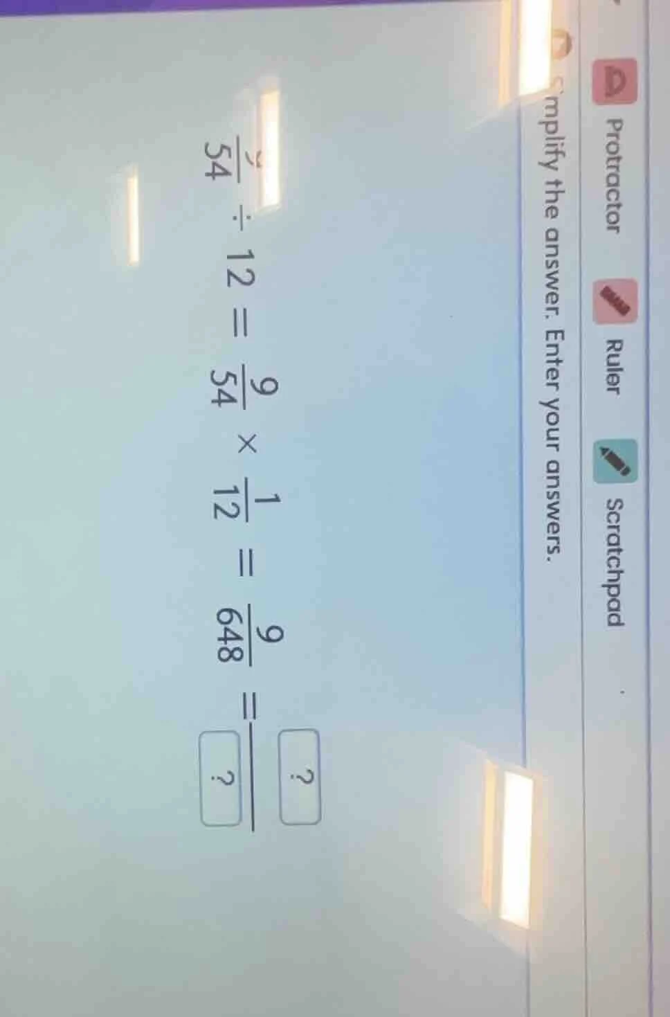 simplify the answer. enter your answers. $\frac{9}{54} div 12 = \frac{9…
