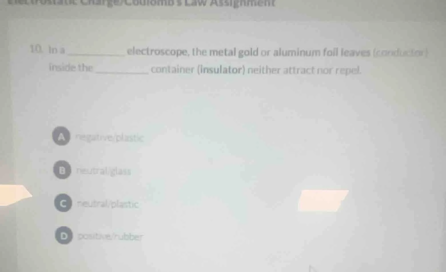 electrostatic charge/coulombs law assignment 10. in a __________ electr…