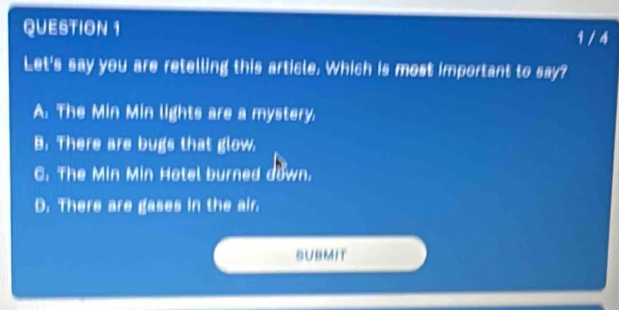 question 1 1 / 4 lets say you are retelling this article. which is most…