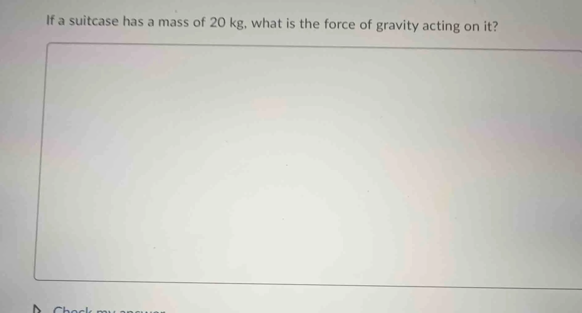 if a suitcase has a mass of 20 kg, what is the force of gravity acting …