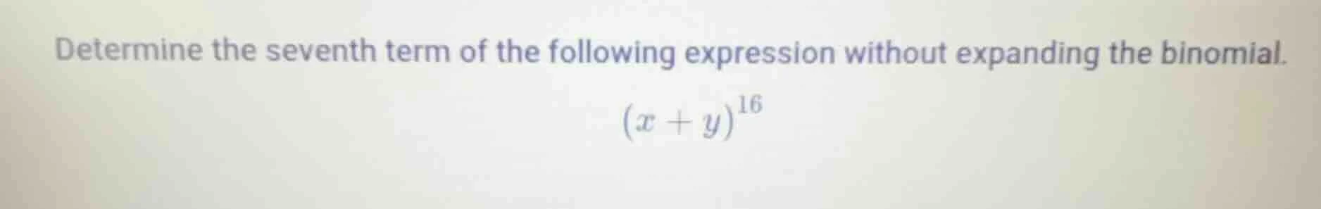 determine the seventh term of the following expression without expandin…