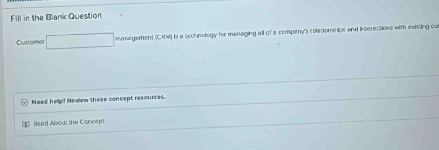 fill in the blank question customer ______ management (crm) is a techno…