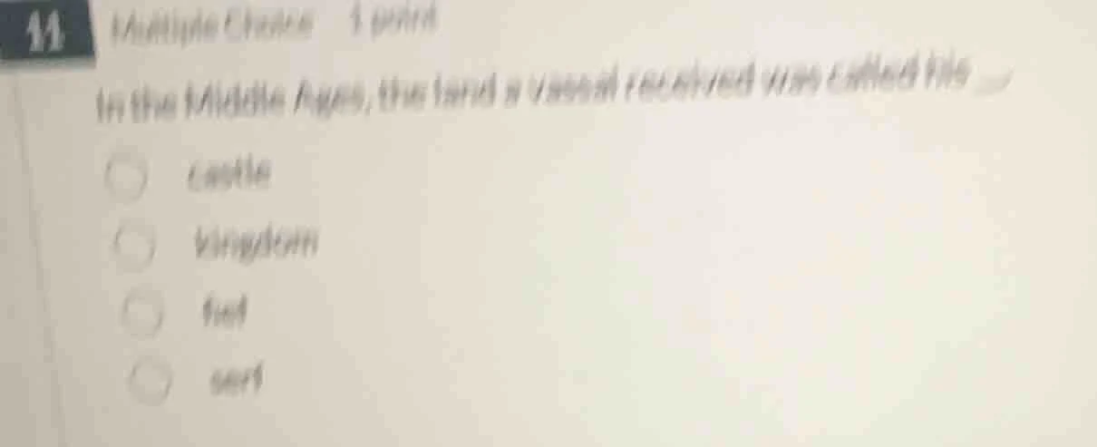 11 multiple choice 1 point in the middle ages, the land a vassal receiv…