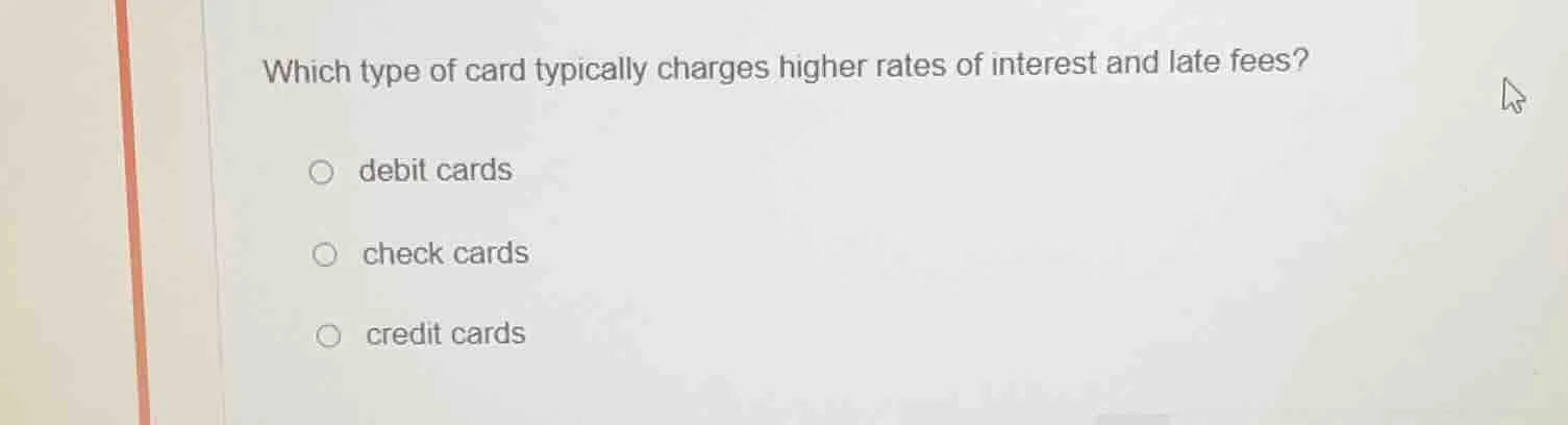 which type of card typically charges higher rates of interest and late …