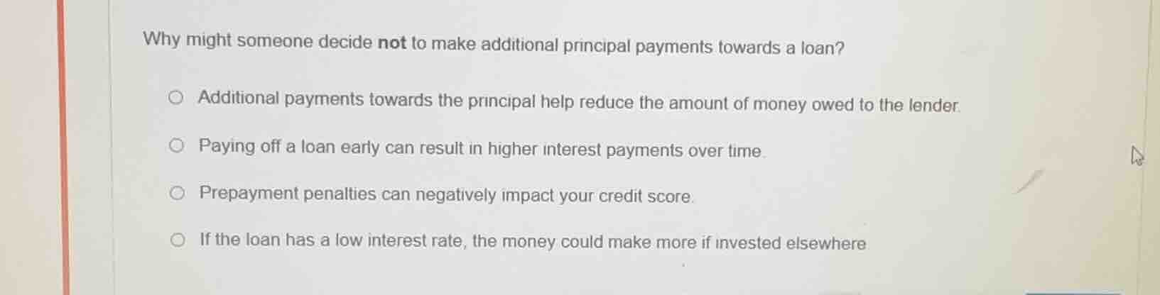 why might someone decide not to make additional principal payments towa…