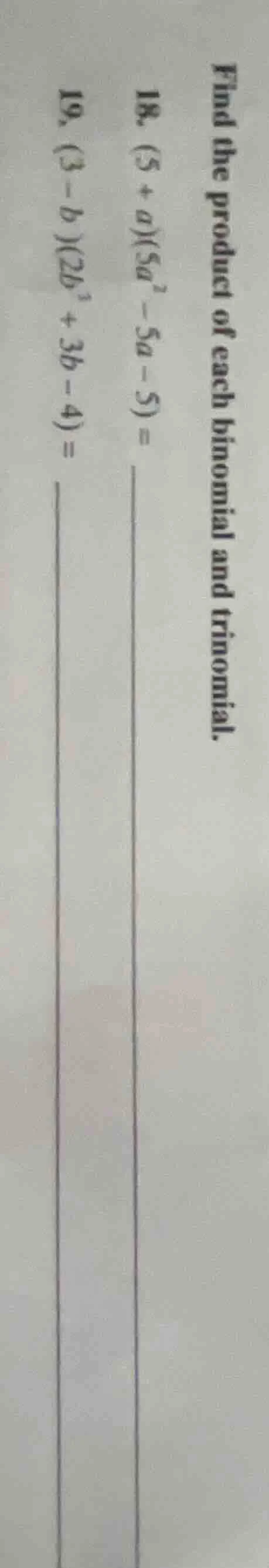 find the product of each binomial and trinomial. 18. $(5 + a)(5a^{2} - …