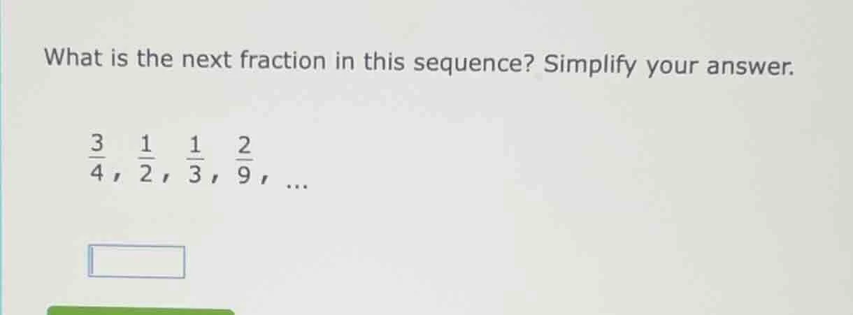 what is the next fraction in this sequence? simplify your answer. $\fra…