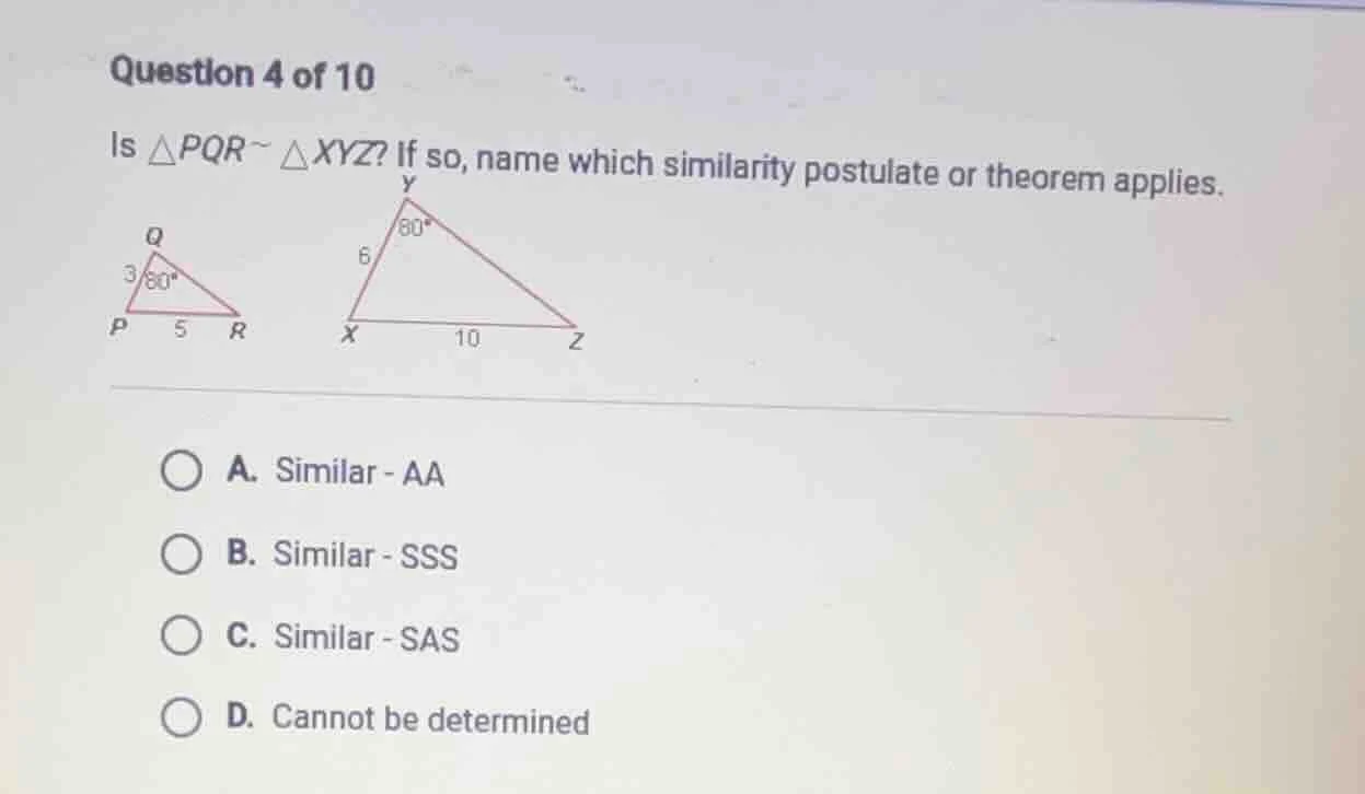 question 4 of 10 is $\triangle pqr \\sim \\triangle xyz$? if so, name w…