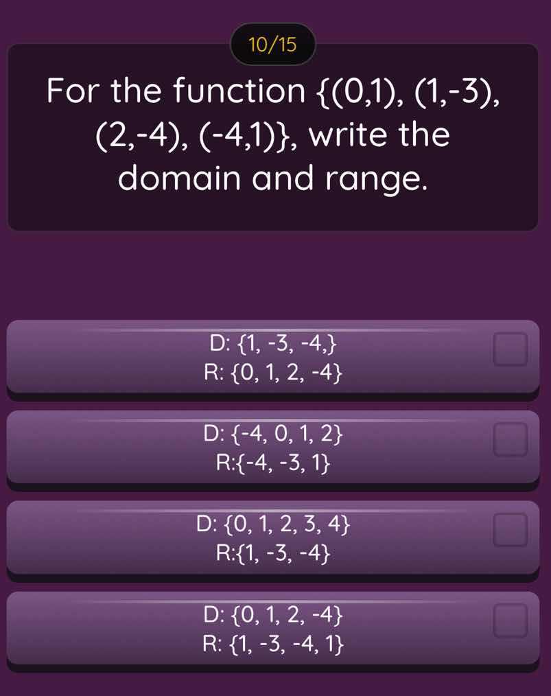 10/15 for the function {(0,1), (1,-3), (2,-4), (-4,1)}, write the domai…