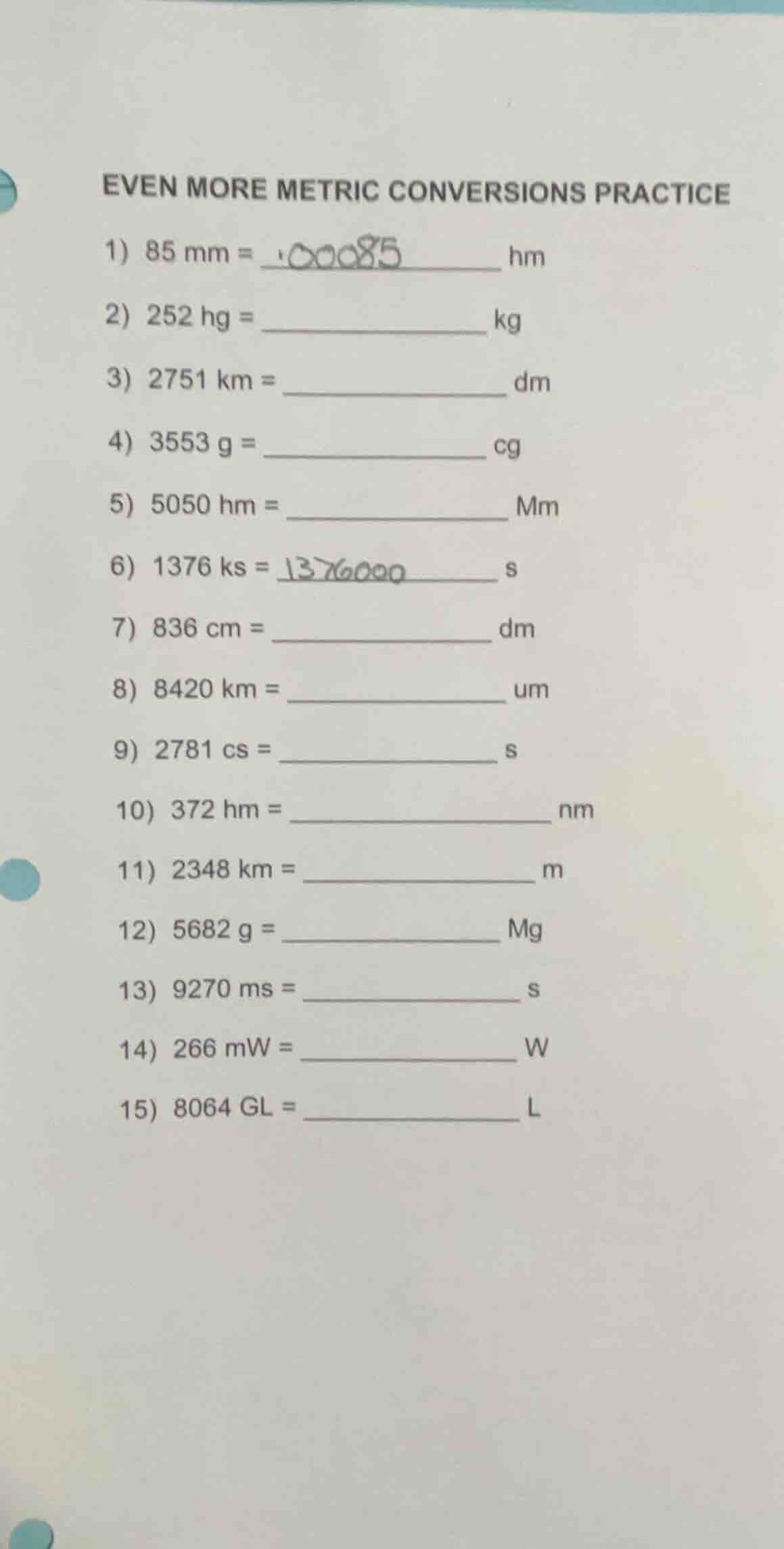 even more metric conversions practice 1) 85 mm = __________ hm 2) 252 h…