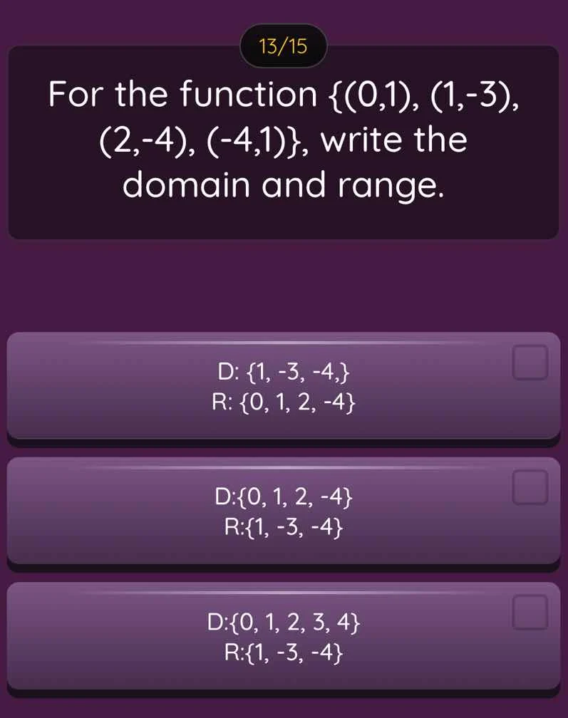 13/15 for the function {(0,1), (1,-3), (2,-4), (-4,1)}, write the domai…
