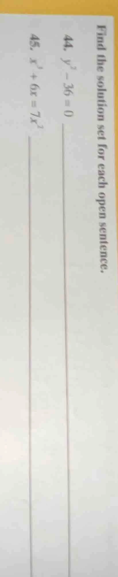 find the solution set for each open sentence. 44. $y^2 - 36 = 0$ 45. $x…