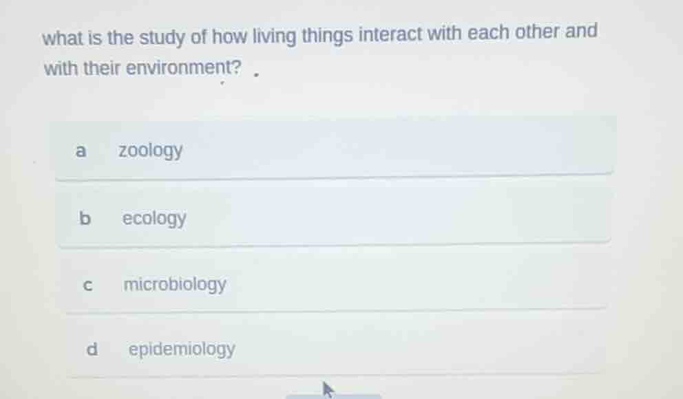 what is the study of how living things interact with each other and wit…