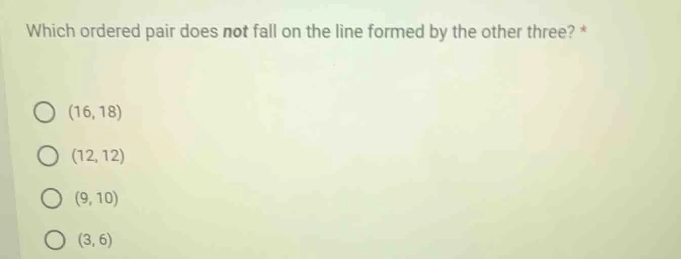 which ordered pair does not fall on the line formed by the other three?…