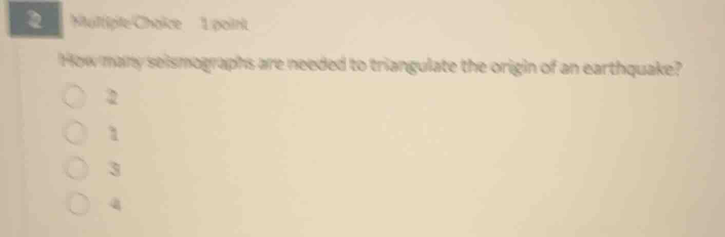 2 multiple-choice 1 point how many seismographs are needed to triangula…
