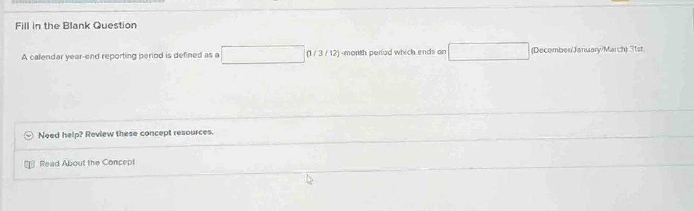 fill in the blank question a calendar year-end reporting period is defi…