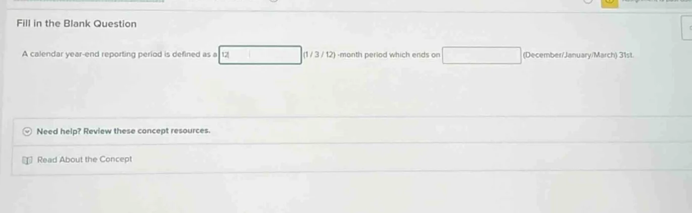 fill in the blank question a calendar year-end reporting period is defi…