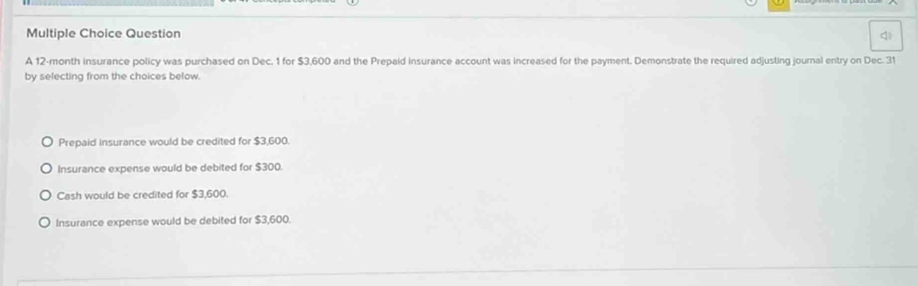 multiple choice question a 12-month insurance policy was purchased on d…