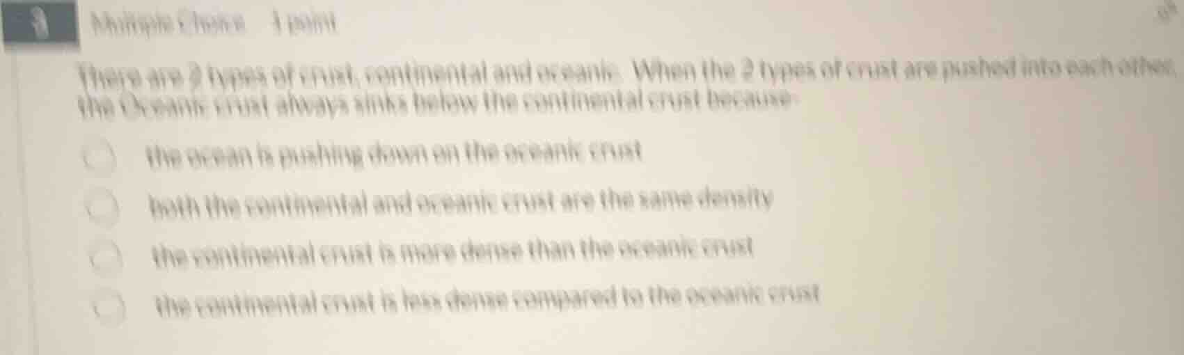 3 multiple choice 1 point there are 2 types of crust, continental and o…